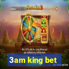 3am king bet